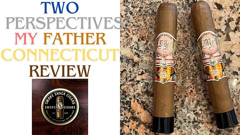 Two Perspectives: My Father Connecticut Cigar Review