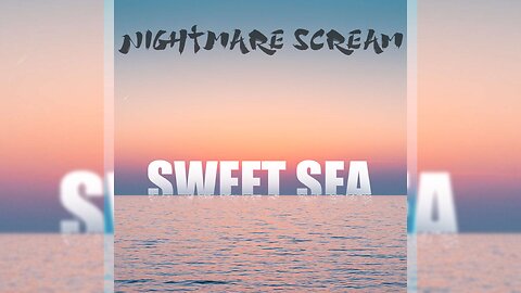 NIGHTMARE SCREAM SWEET SEA (OFFICIAL AUDIO)