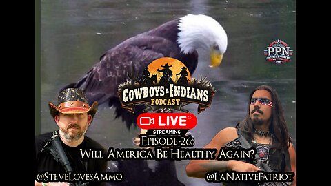 Cowboys & Indians Episode 26: Will America Be Healthy Again?