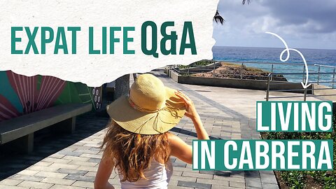 What Factors Influenced This Expat’s Decision to Relocate to Cabrera