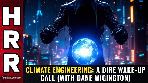 Climate Engineering: A DIRE Wake-Up Call (with Dane Wigington)