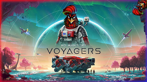 No Man's Sky Voyagers | Chillin With Chicken #026 | Chill | Chat | Game