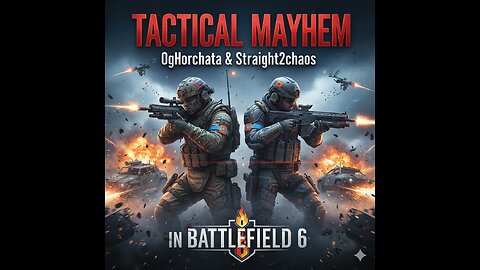 💥 Tactical Mayhem: OgHorchata & Straight2chaos in Battlefield 6! 🎮
