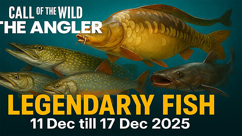 Legendary Fish Alert — Call of the Wild The Angler | 11–17 Dec 2025