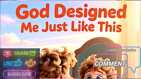 God Designed Me Just Like This | Little Lamb Studios