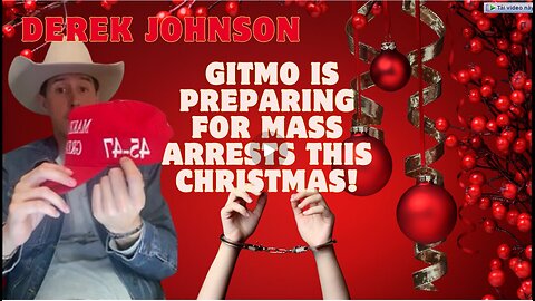 Derek Johnson- Boom! Gitmo Is Preparing For Mass Arrests This Christmas!! Dec 25