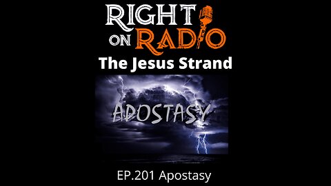 Right On Radio Episode #201 - Apostasy. The Jesus Strand + Intel update. (September 2021)