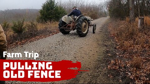 Farm Trip - Pulling some old cattle fence