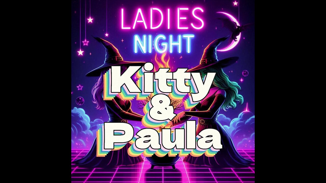 KITTY & PAULA LADIES NIGHT