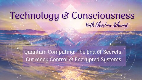 Quantum Computing: The End of Secrets, Currency Control & Encrypted Systems