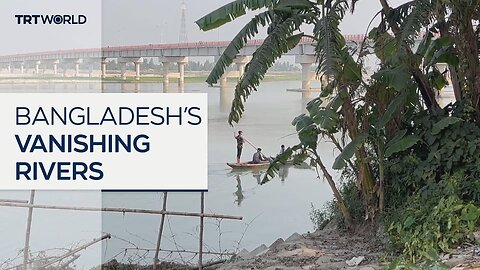 Rivers in Bangladesh disappearing at an alarming rate