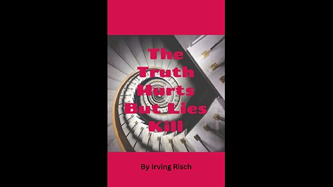 The Truth Hurts But Lies Kill by Irving Risch, Audiobook read by Irving Risch
