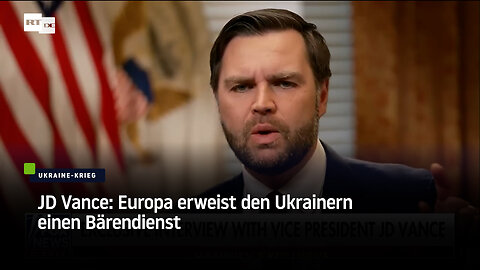 JD Vance: Europa erweist den Ukrainern einen Bärendienst