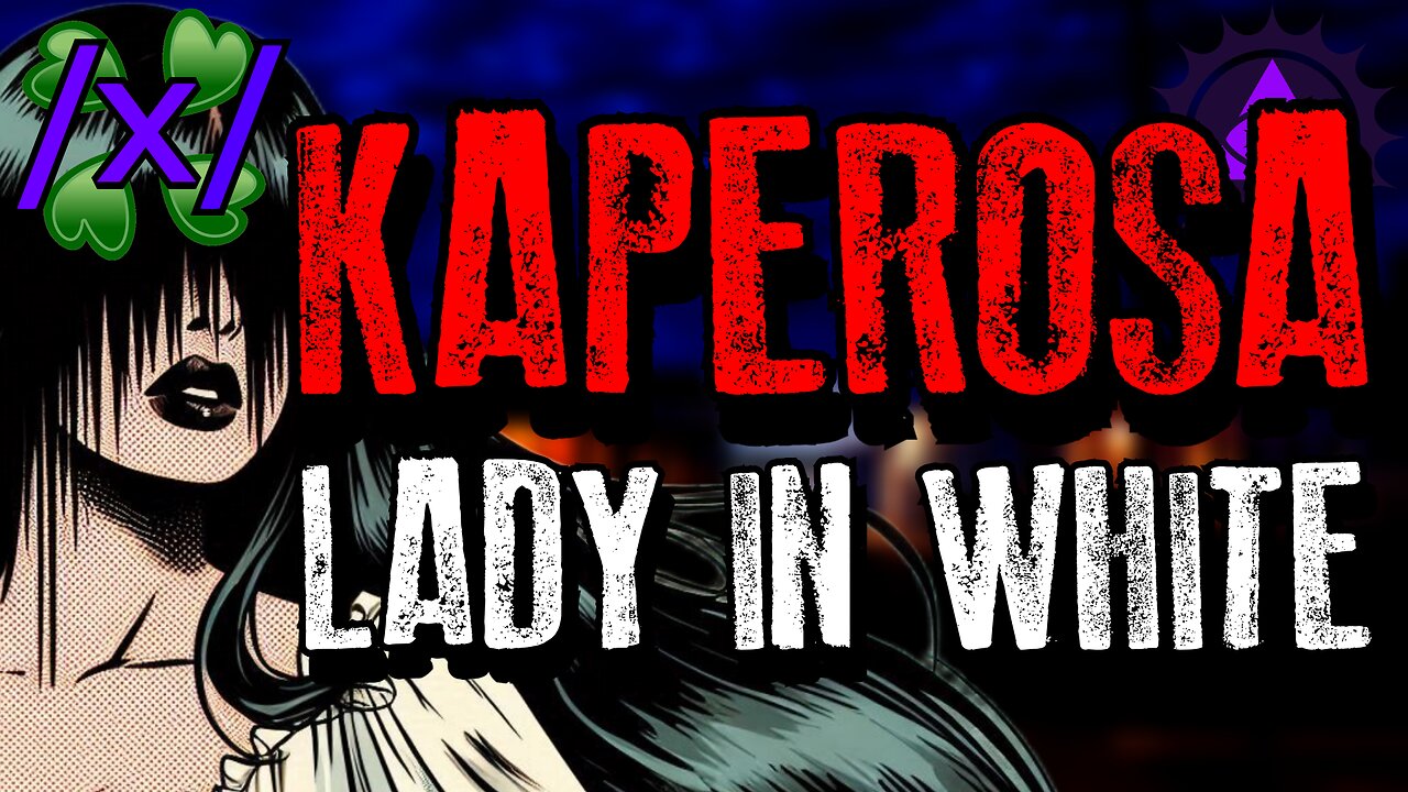 Kaperosa: Lady in White | 4chan /x/ Paranormal Greentext Stories Thread