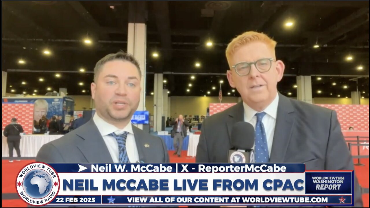 Worldview Tube Washington Desk CPAC Recap & More