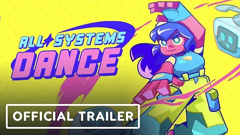 All Systems Dance - Official Trailer | IGN Fan Fest 2025