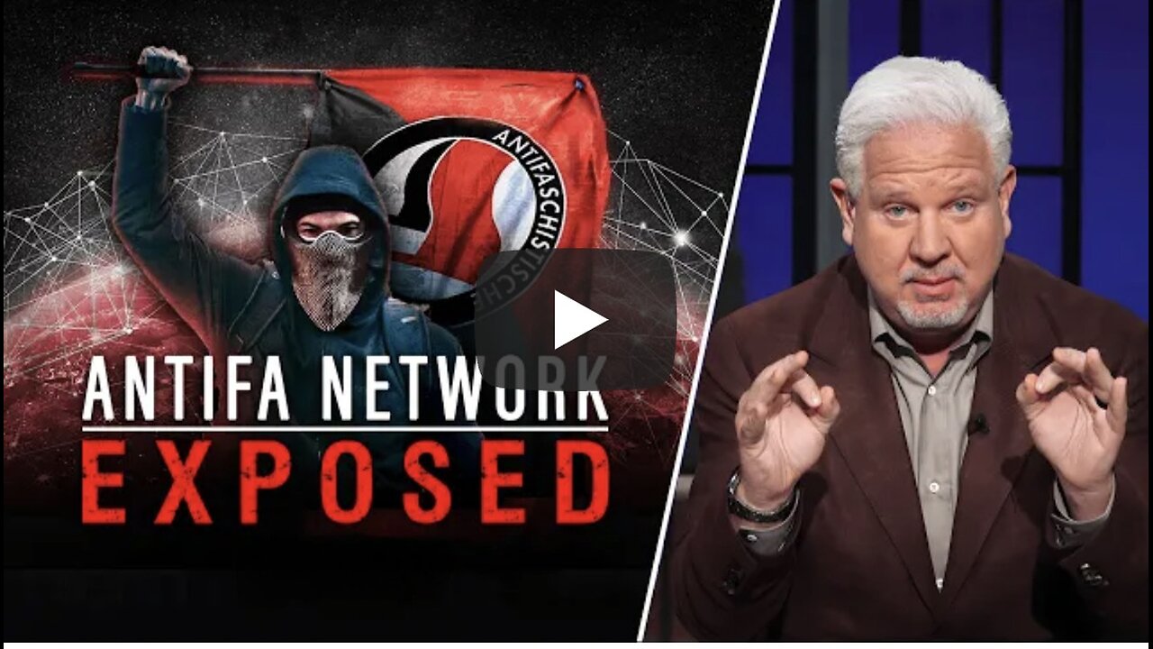 Glenn Beck ~ Unmasking Antifa: The Dark Truth Behind Its Well-Funded Network