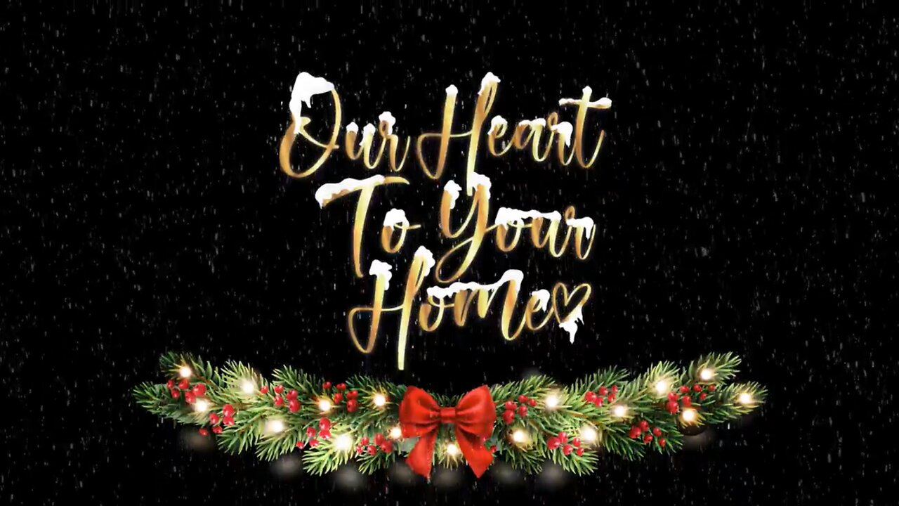 12/24/25 From Our Heart To Your Home