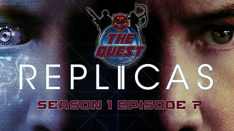 The Quest Reviews E7 - Replicas