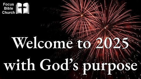 Welcome to 2025 with God's purpose