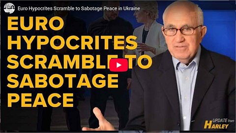 Euro Hypocrites Scramble to Sabotage Peace in Ukraine