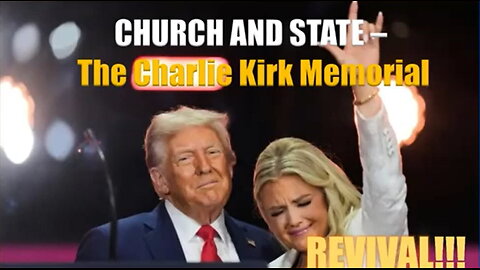 Church and State: Charlie Kirk Memorial ~ False Revival