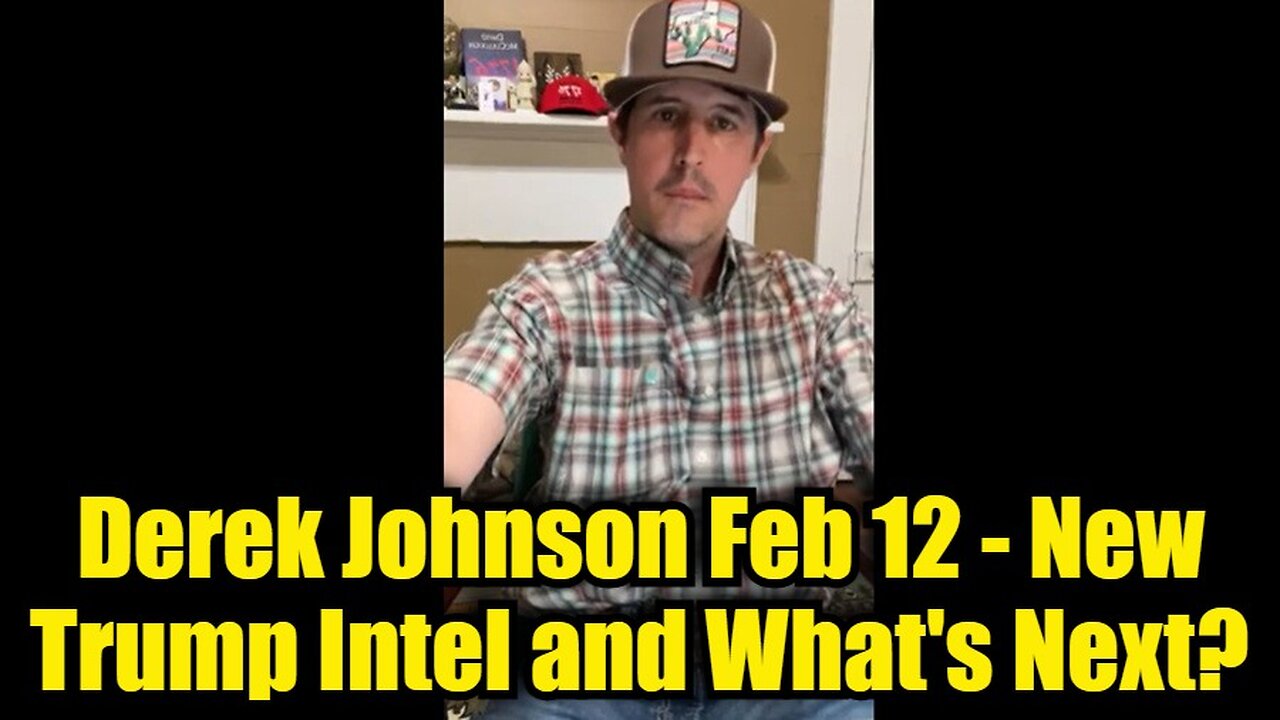 Derek Johnson Feb 12 - New Trump Intel and What's Next?