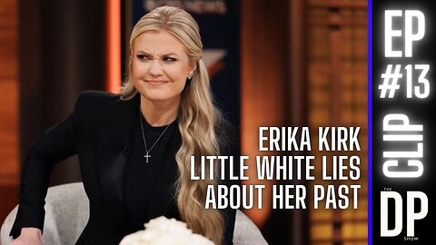 DP Show Ep. 13 Clip: Erika Kirk's "Little White Lies" – Shady Details or Innocent Slips? 🔍🤔