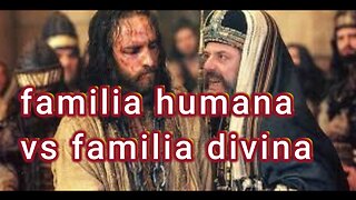 FAMILIA HUMANA VERSUS FAMILIA DIVINA