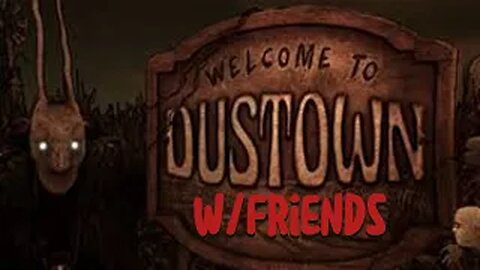 Welcome To Dustown W/Friends