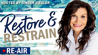 RE-AIR: RESTORE AND RESTRAIN - The Prophetic Report hosted by Ginger Ziegler