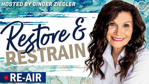 RE-AIR: RESTORE AND RESTRAIN - The Prophetic Report hosted by Ginger Ziegler
