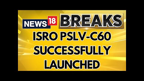 ISRO PSLV-C60 Updates: The PSLV-C60 rocket Successfully Lifted Off | ISRO PSLV-C60 Launch