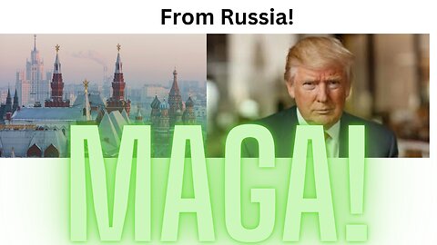 MAGA FROM RUSSIA!