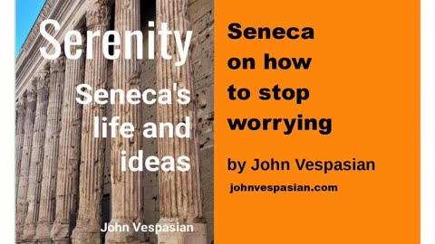 Seneca on how to stop worrying