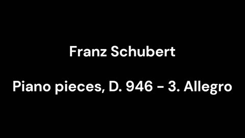 Piano pieces, D. 946 - 3. Allegro