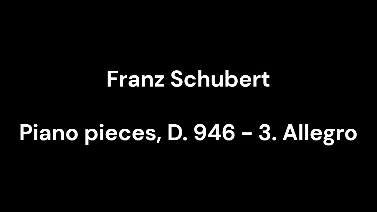Piano pieces, D. 946 - 3. Allegro