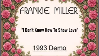Frankie Miller - I Don't Know How To Show Love (1993 Demo)