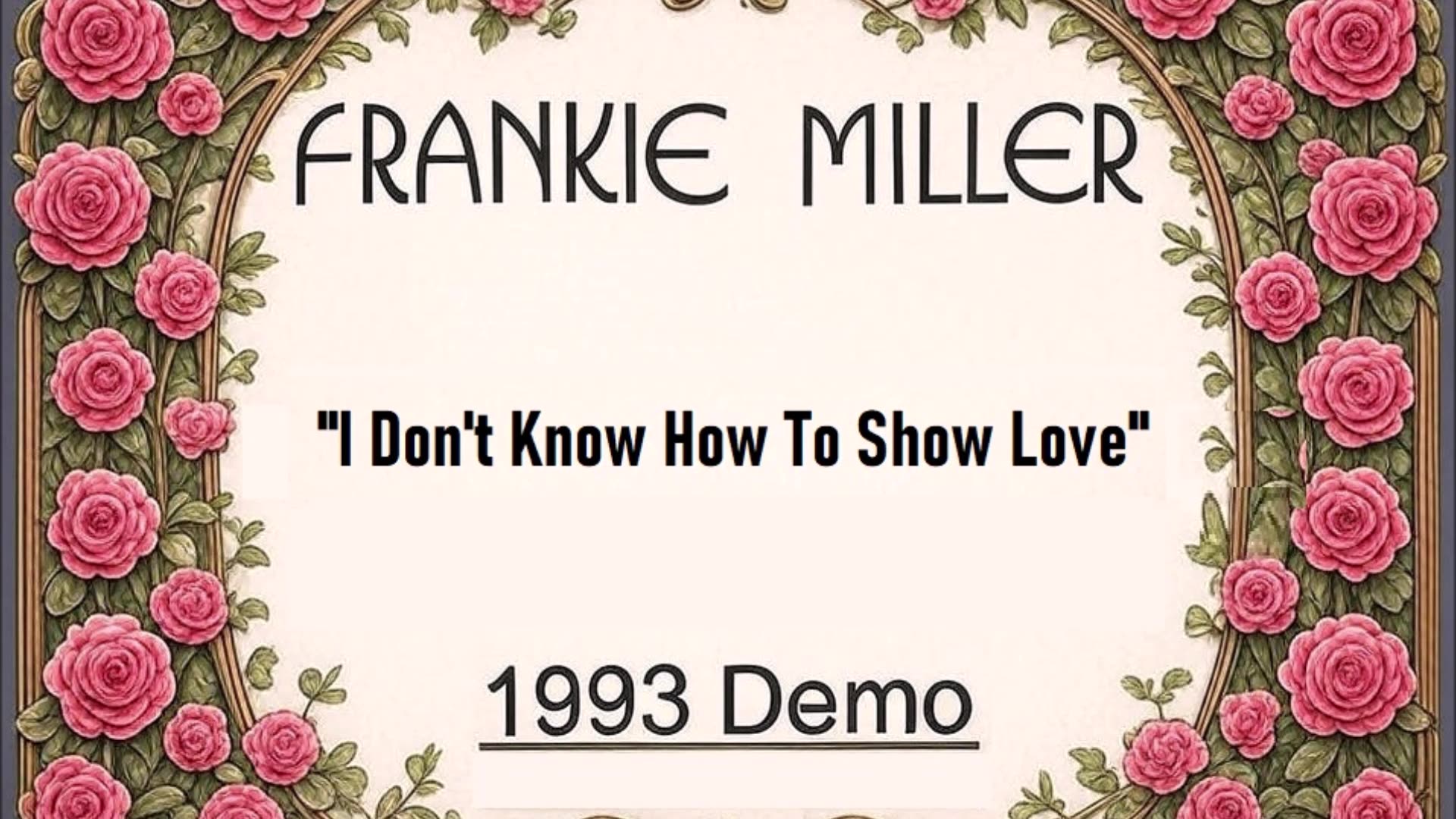 Frankie Miller - I Dont Know How To Show Love (1993 Demo)