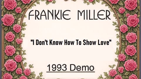 Frankie Miller - I Don't Know How To Show Love (1993 Demo)