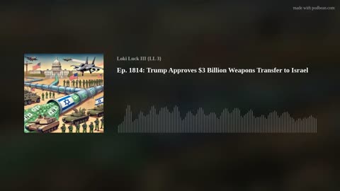 Ep. 1814: Trump Approves $3 Billion Weapons Transfer to Israel