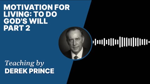 Motivation for Living to Do God's Will | Clip 2 | Derek Prince
