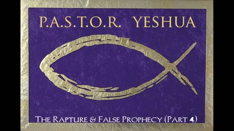 The Rapture & False Prophecy (Part 4)