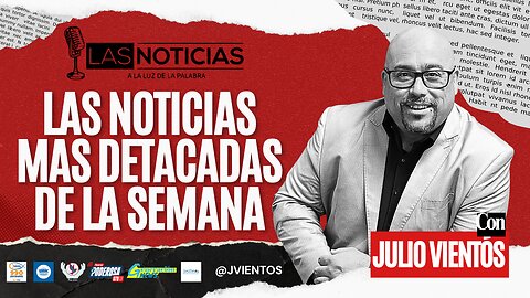 Las Noticias mas Destacadas de la Semana