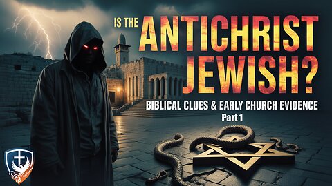Antichrist Origins - Part 1 - False Jewish Messiah