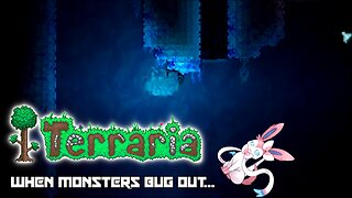 When terraria monsters bugs out