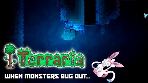When terraria monsters bugs out