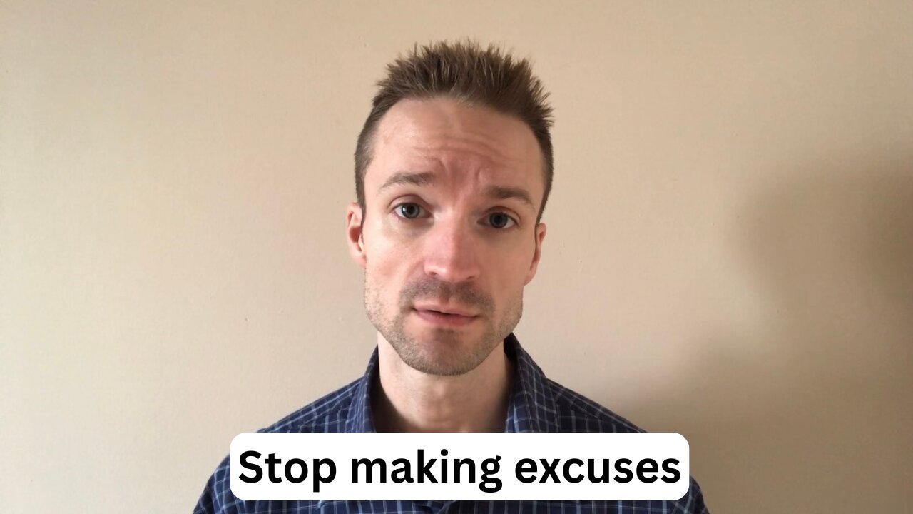 Stop making excuses