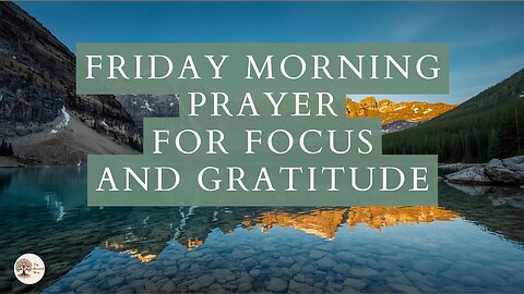 Friday Morning Prayer for Focus and Gratitude