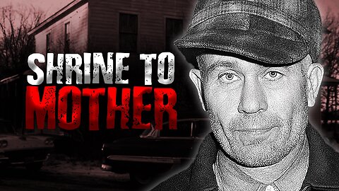 Rise and Ruin: The Twisted Psychological Troubles of Ed Gein